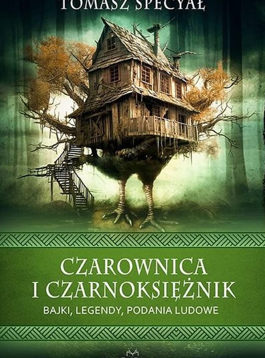 Czarownica i czarnoksiężnik. Bajki, legendy i podania ludowe