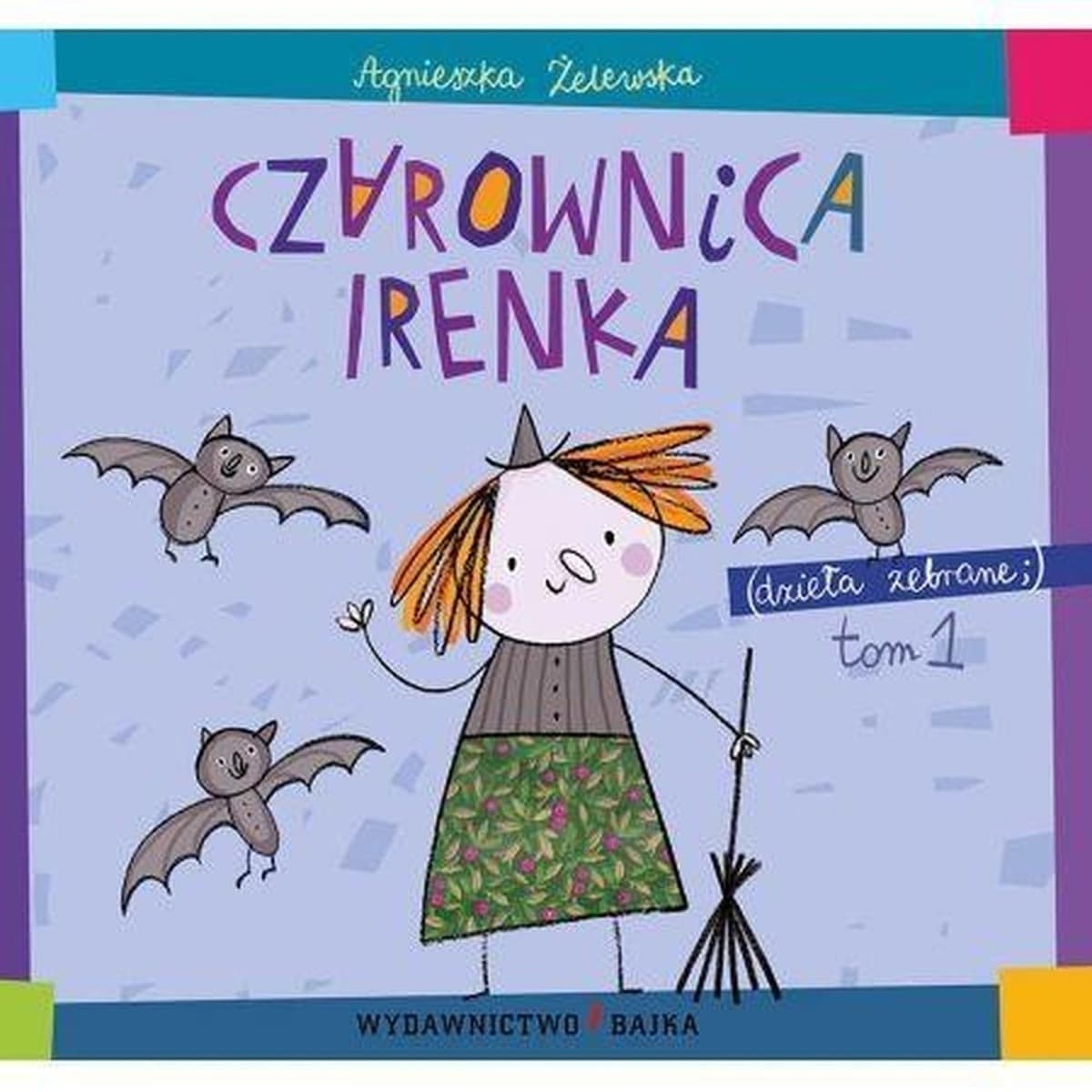 Czarownica Irenka Dzieła Zebrane Tom 1 książka dla dzieci