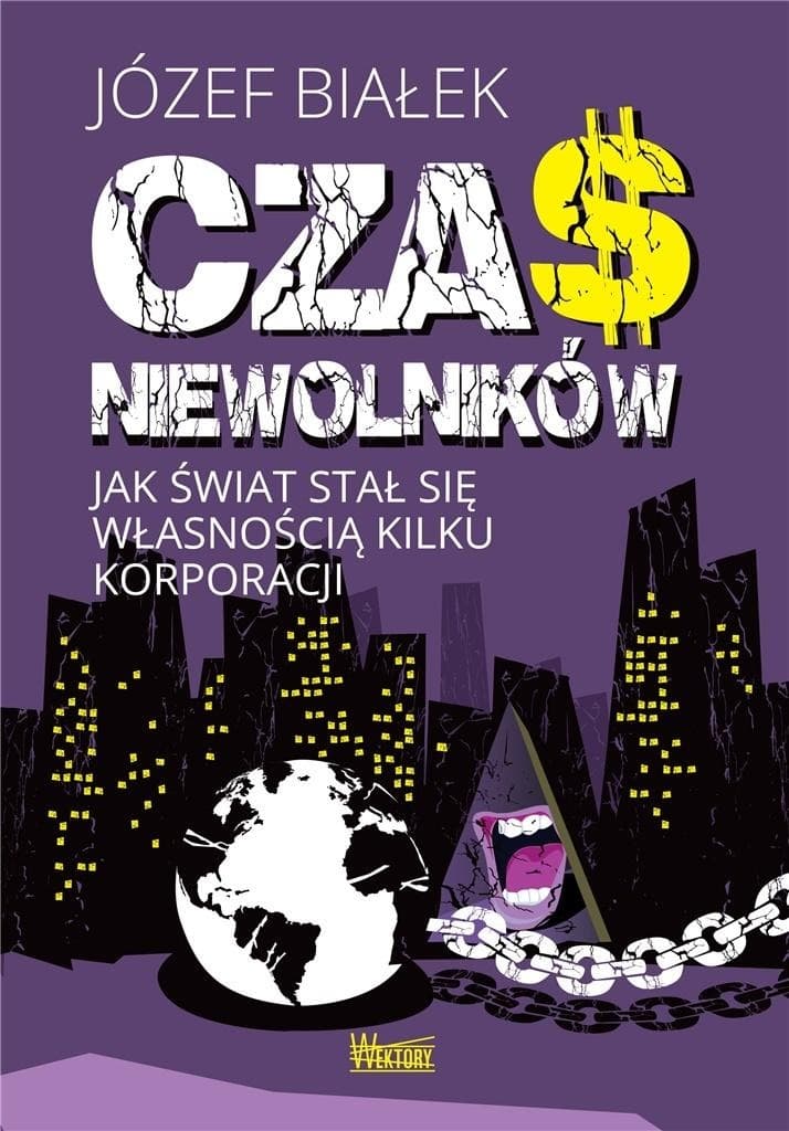 Czas niewolników Jak świat stał się własnością korporacji
