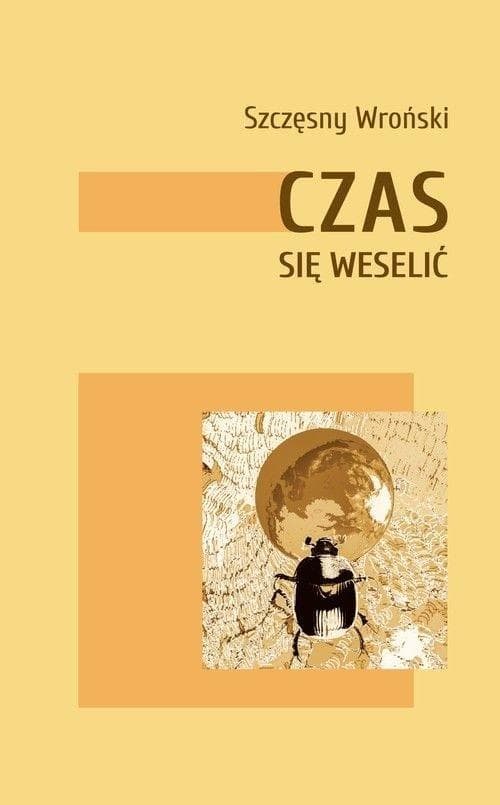 Szczęsny Wroński Czas się weselić - tomik poezji