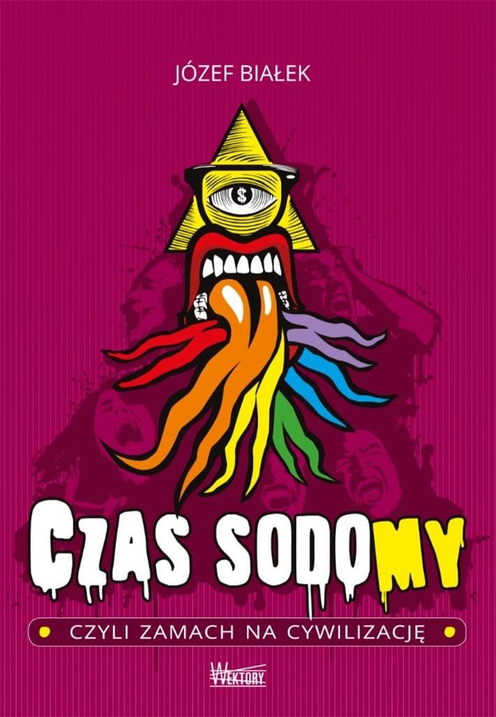 Czas Sodomy, czyli zamach na cywilizację Józefa Białka