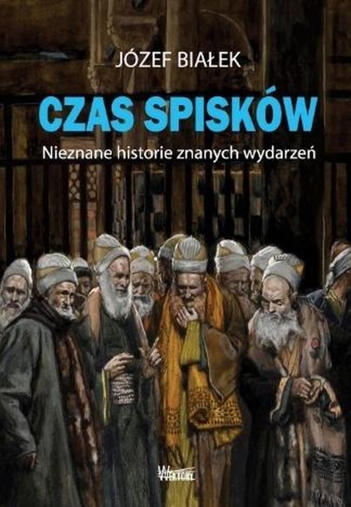 Czas spisków Józef Białek - analiza historii i polityki