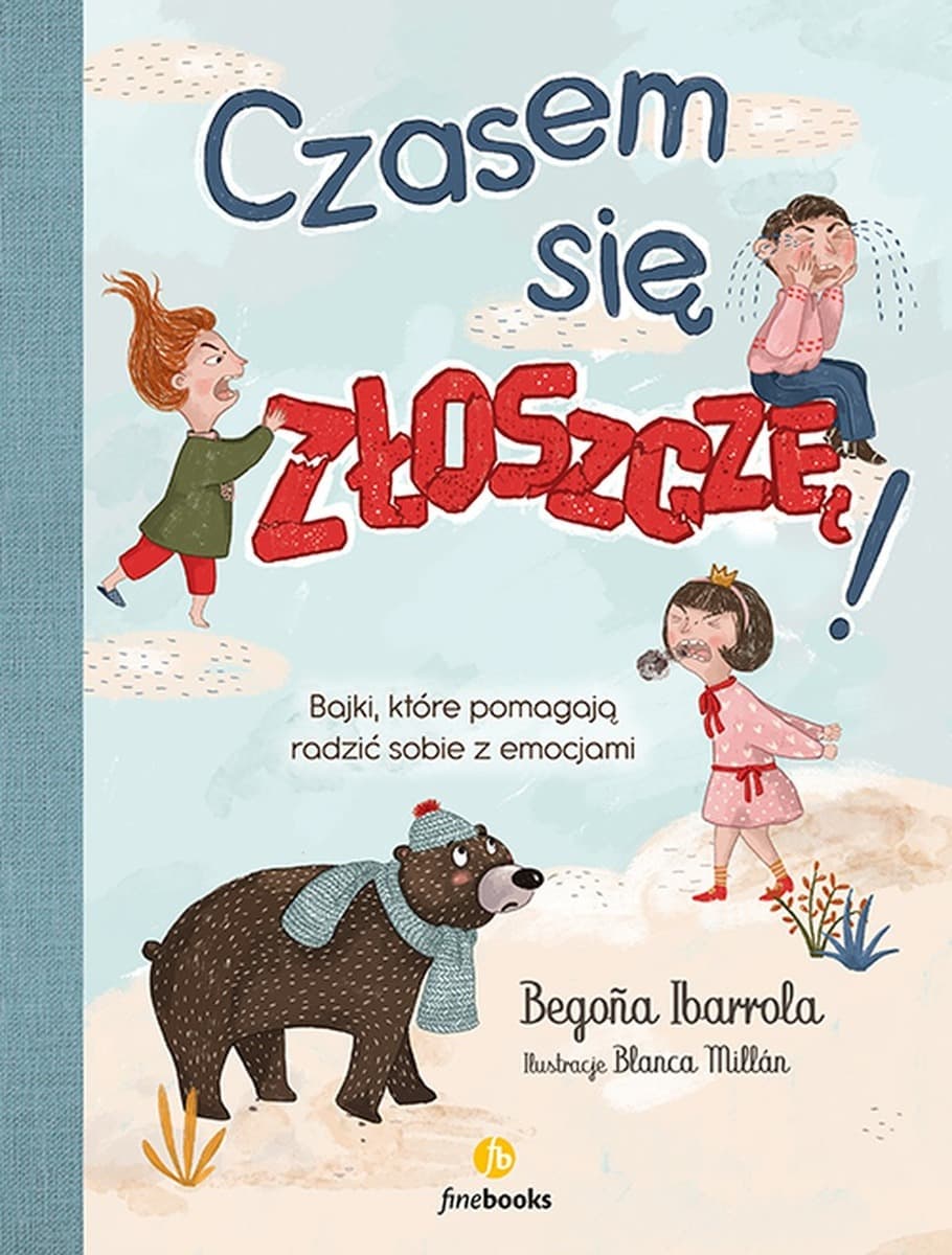 Czasem się złoszczę. Bajki o emocjach wydanie 2