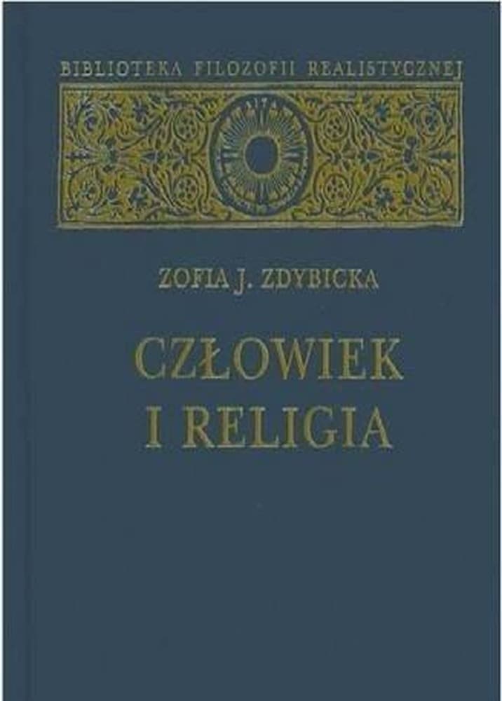 Człowiek i religia - Filozofia religii Zofii J. Zdybicka