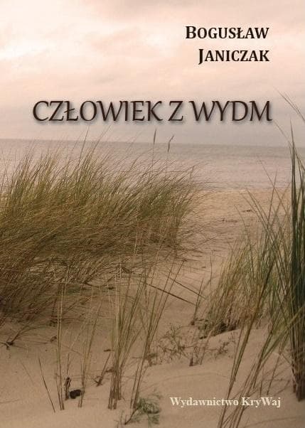 Człowiek z wydm - powieść Bogusława Janiczaka