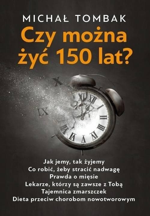 Poradnik zdrowia Michał Tombak - Czy można żyć 150 lat?