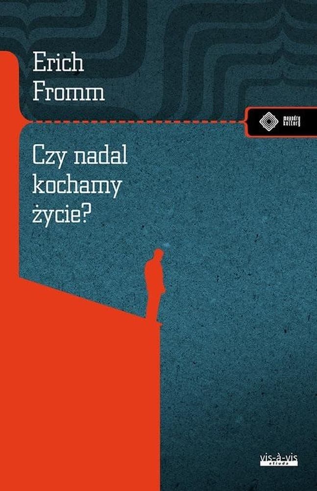 Czy nadal kochamy życie?. Erich Fromm - Analiza humanistyczna