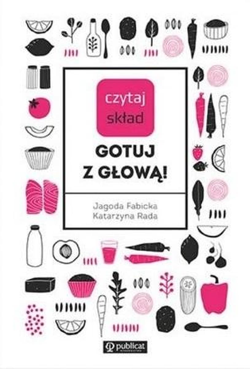 Czytaj skład. Gotuj z głową, poradnik kulinarny