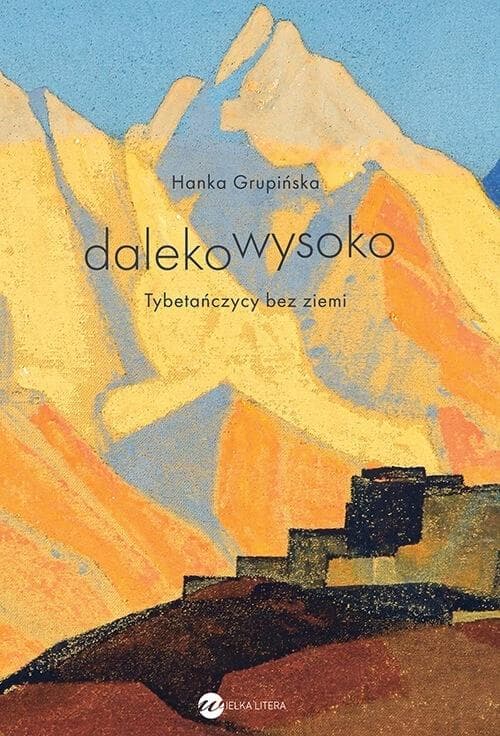 Dalekowysoko. Tybetańczycy bez ziemi. Hanka Grupińska.