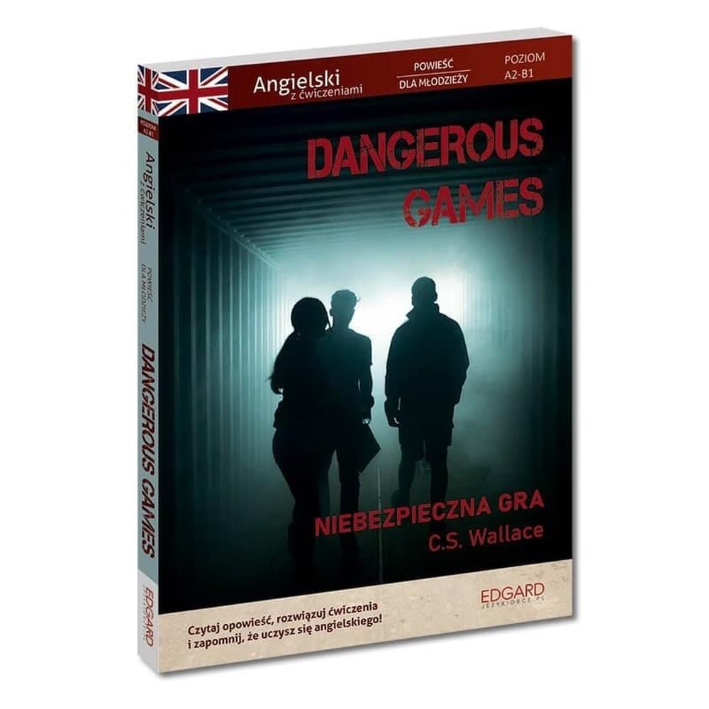 Dangerous Games. Angielski z ćwiczeniami. Powieść dla młodzieży. Poziom A2-B1