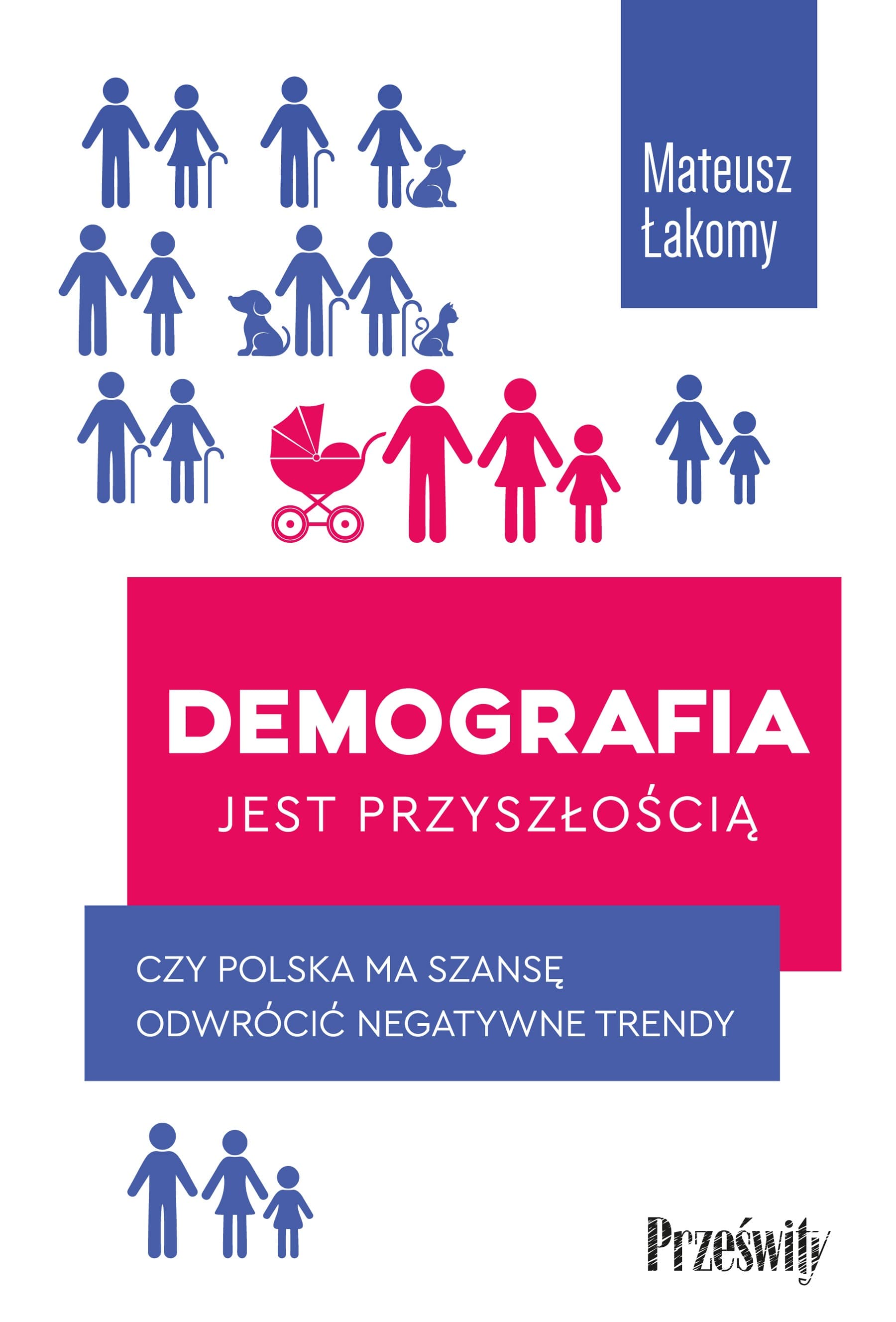 Demografia jest przyszłością. Czy Polska odwróci negatywne trendy