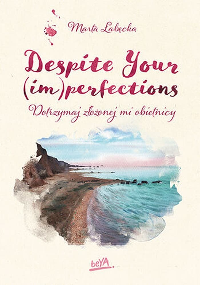 Despite Your (im)perfections. Dotrzymaj złożonej mi obietnicy. Powieść