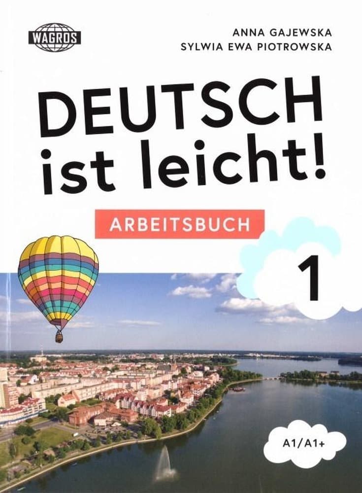 Deutsch ist leicht. Zeszyt ćwiczeń do nauki języka niemieckiego A1/A1+