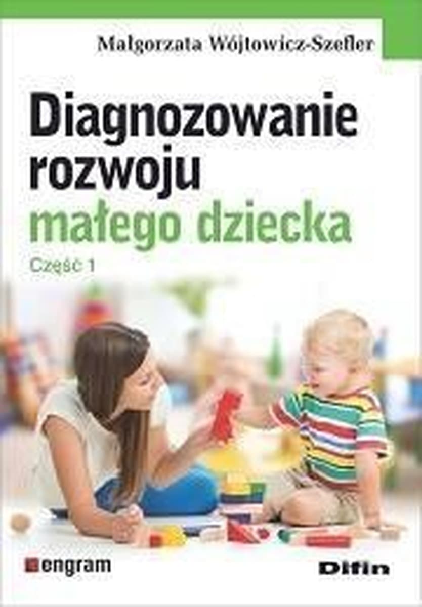 Diagnoza rozwoju małego dziecka część 1 poradnik dla specjalistów