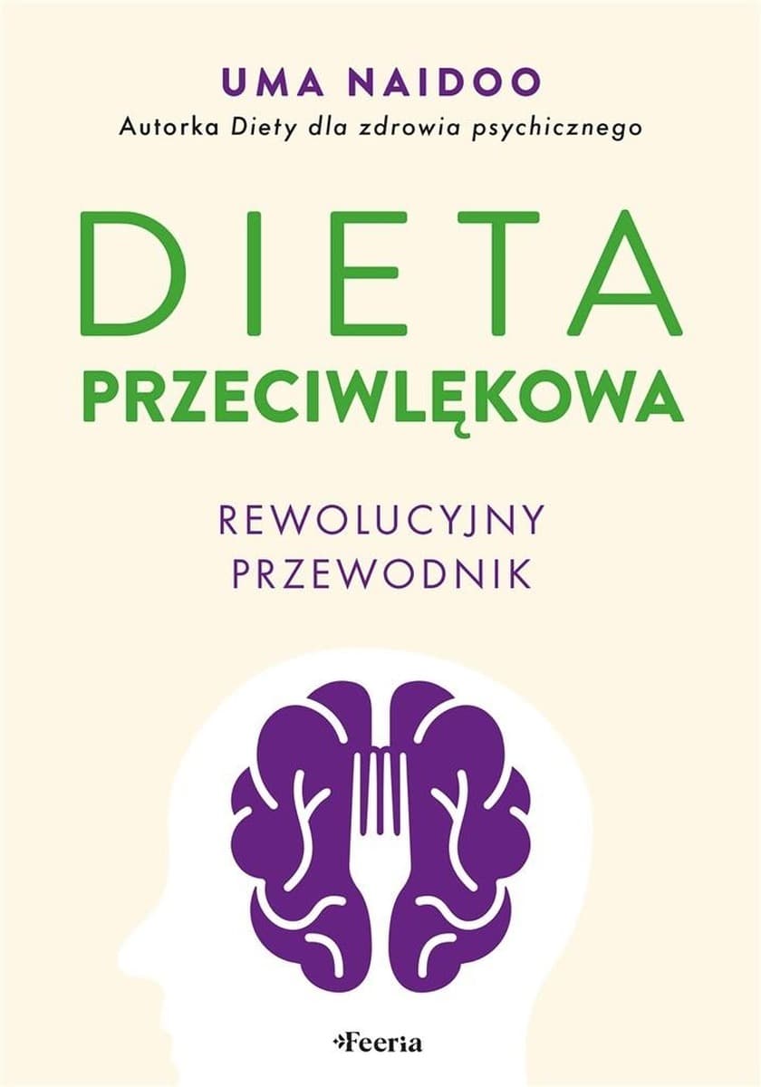 Dieta przeciwlękowa. Rewolucyjny przewodnik Uma Naidoo