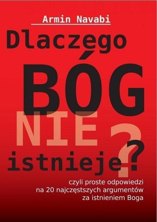 Dlaczego Bóg nie istnieje - proste odpowiedzi na argumenty