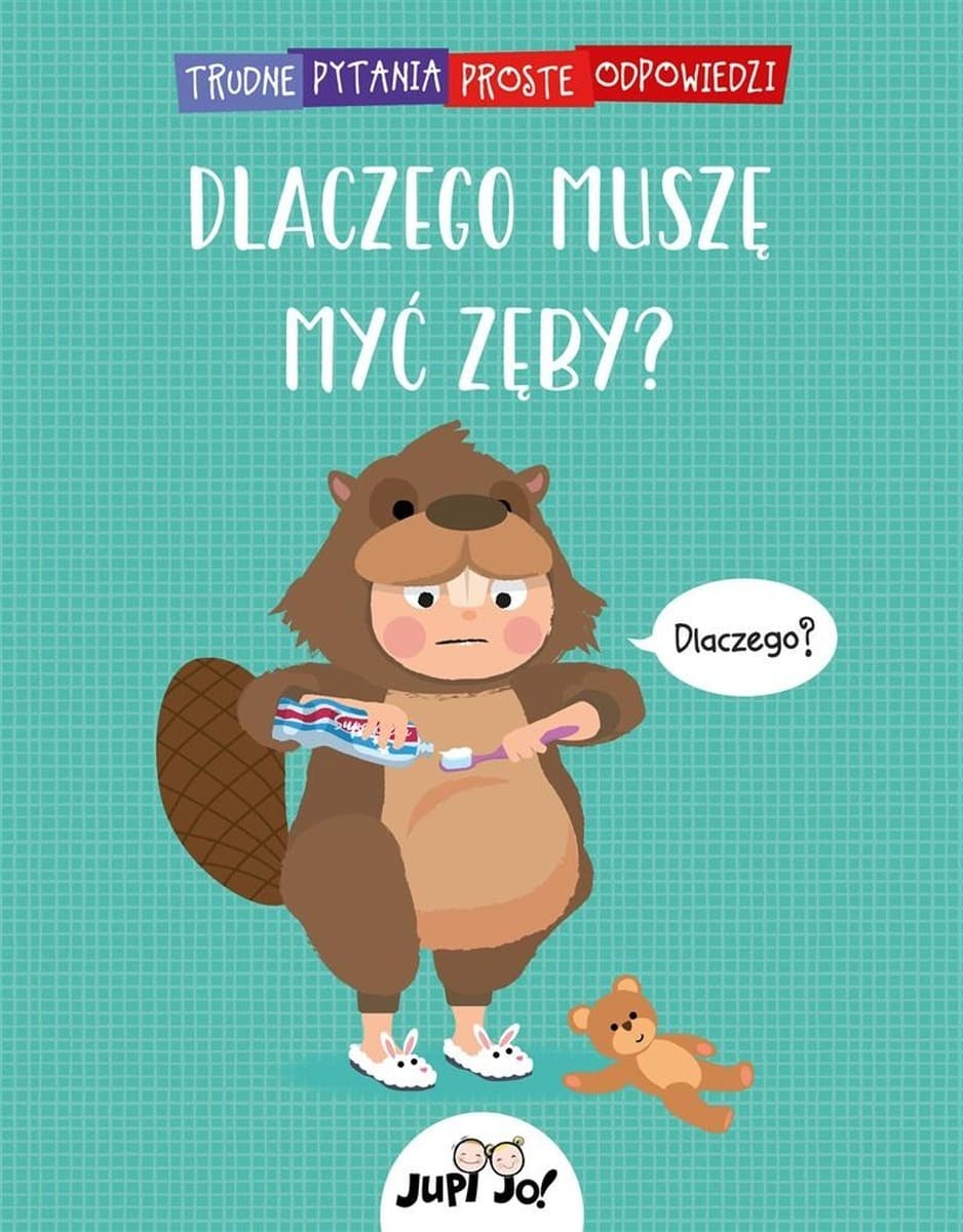 Dlaczego myć zęby? - Trudne Pytania Proste Odpowiedzi