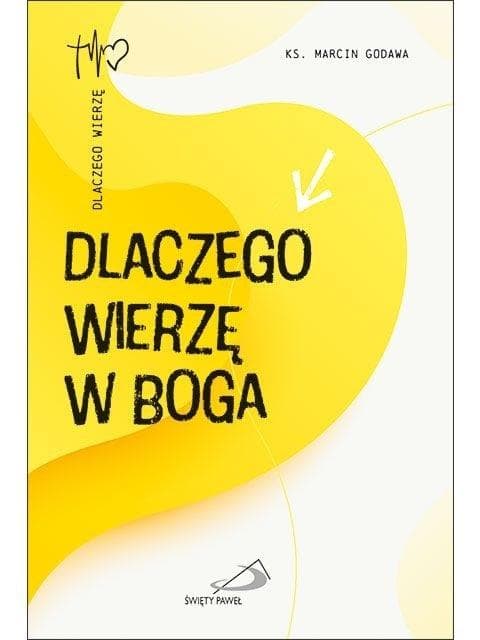 Dlaczego wierzę w Boga - refleksje o wierze