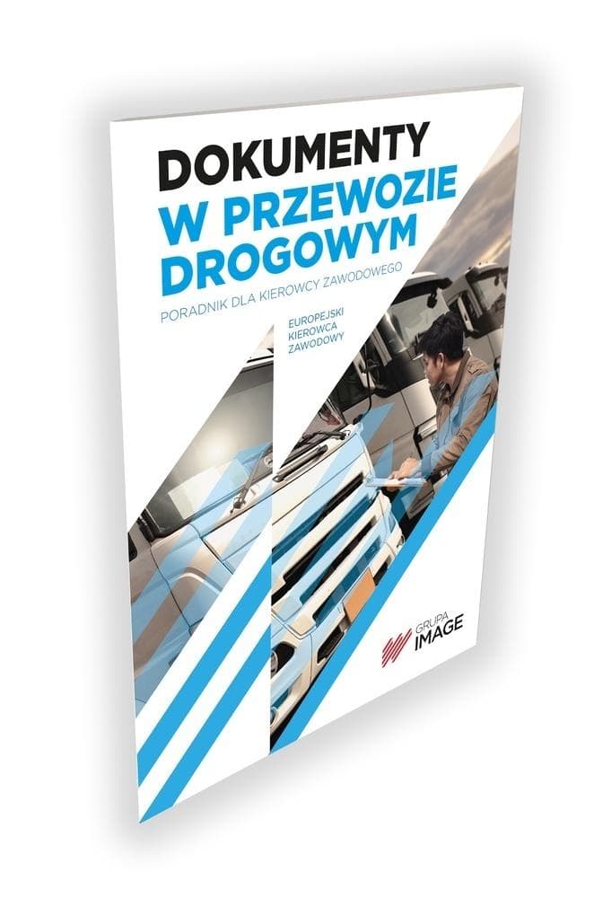 Dokumenty w przewozie drogowym - poradnik dla kierowców