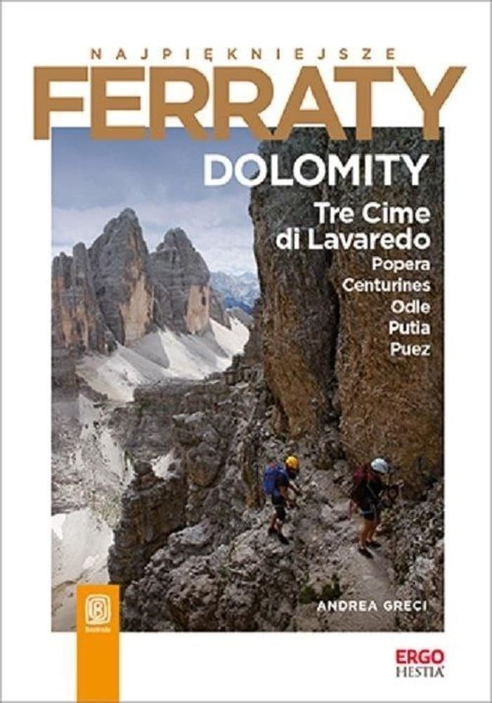 Dolomity: Tre Cime di Lavaredo, Popera, Conturines, Odle, Putia, Puez. Najpiękniejsze Ferraty