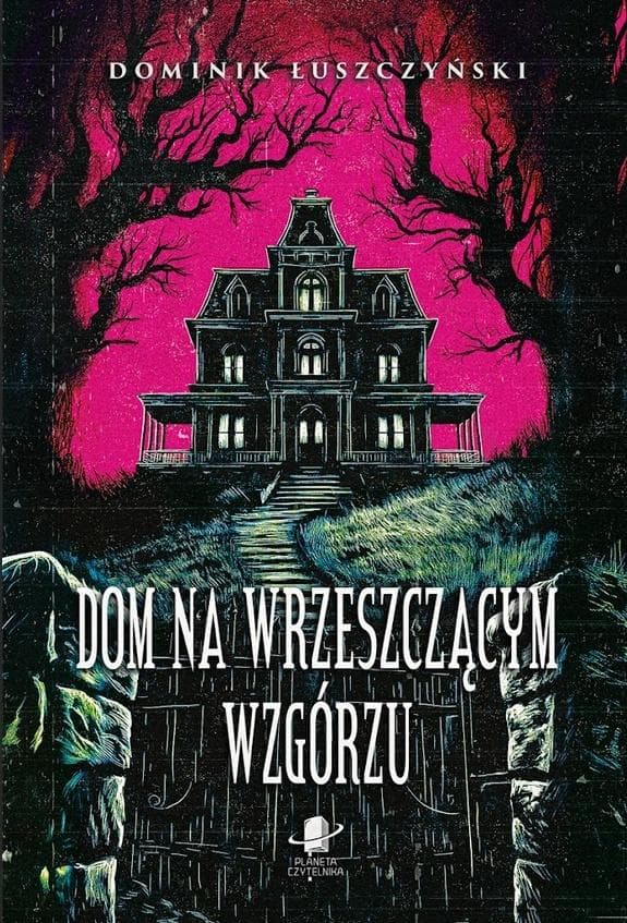 Dom na Wrzeszczącym Wzgórzu Dominik Łuszczyński Planeta Czytelnika 2025
