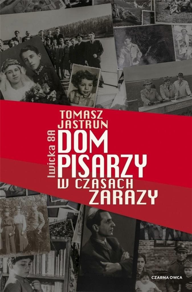 Dom pisarzy w czasach zarazy Tomasz Jastrun