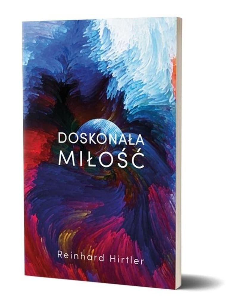 Doskonała miłość - Reinhard Hirtler - książka o miłości
