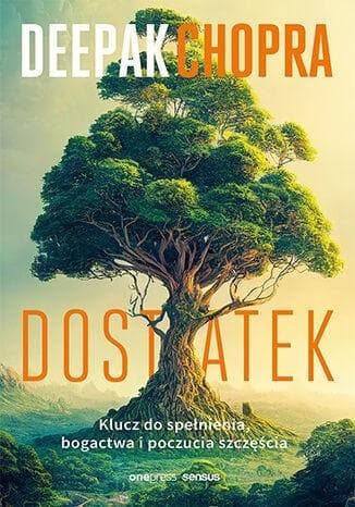 Dostatek. Klucz do spełnienia, bogactwa - Deepak Chopra