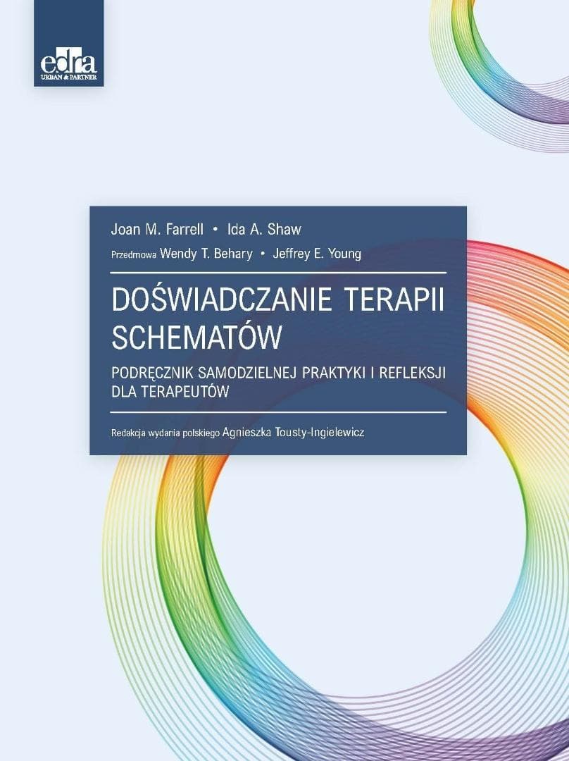 Doświadczanie terapii schematów - J.M. Farrell, I.A. Shaw 336 stron