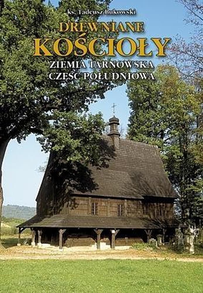 Drewniane Kościoły Ziemia Tarnowska TW