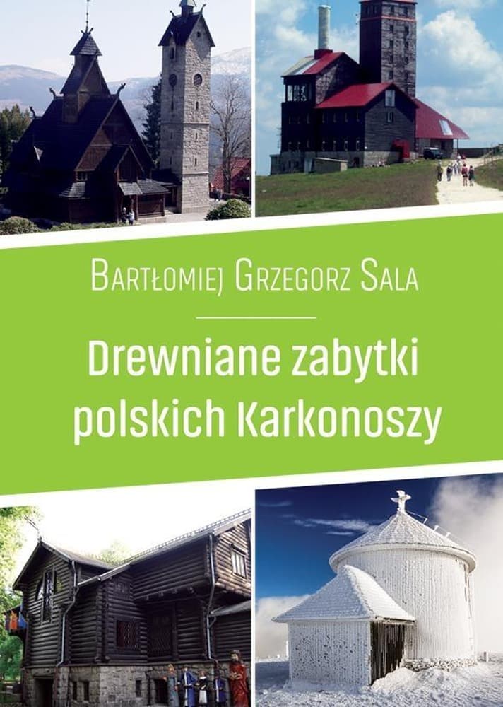 Drewniane zabytki Karkonoszy - historia i tradycja regionu