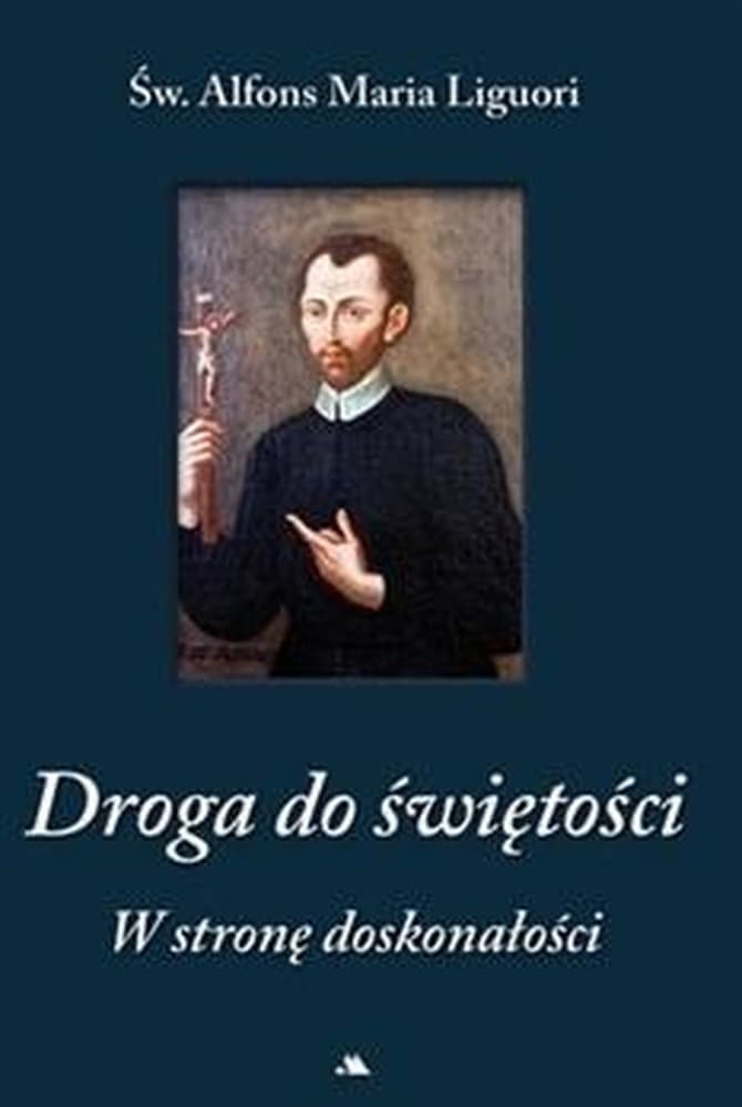 Droga do świętości. W stronę doskonałości. Tom 1