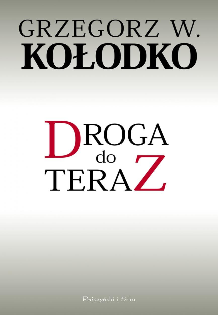 Droga do teraz - wywiad z Grzegorzem W. Kołodko