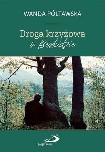 Droga krzyżowa w Beskidzie - Wanda Półtawska 72 strony twarda oprawa