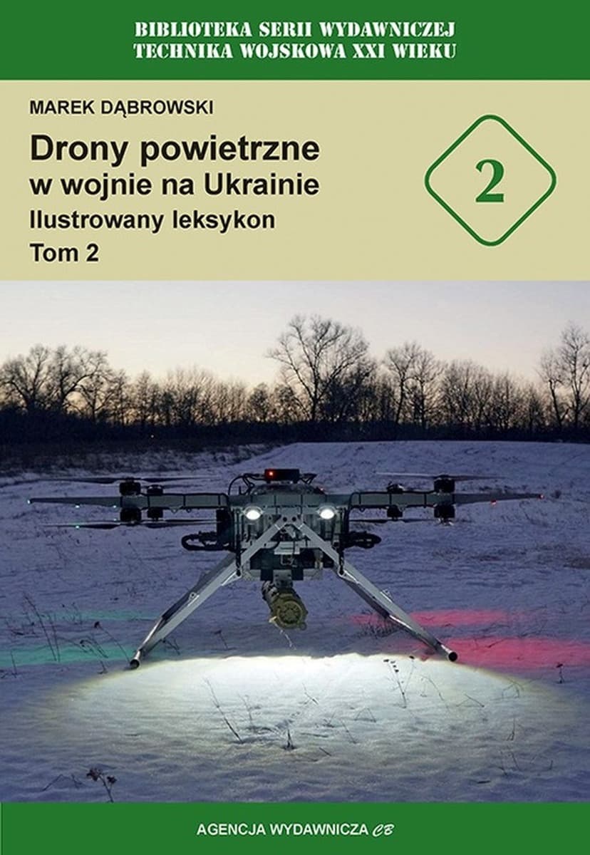Drony powietrzne w wojnie na Ukrainie. Ilustrowany leksykon. Tom 2