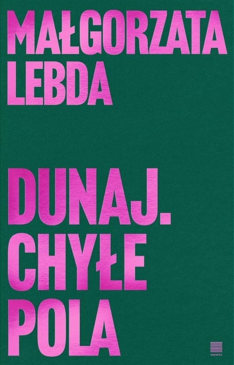 Dunaj. Chyłe pola - tomik poezji Małgorzaty Lebdy, wydanie Warstwy, 2025