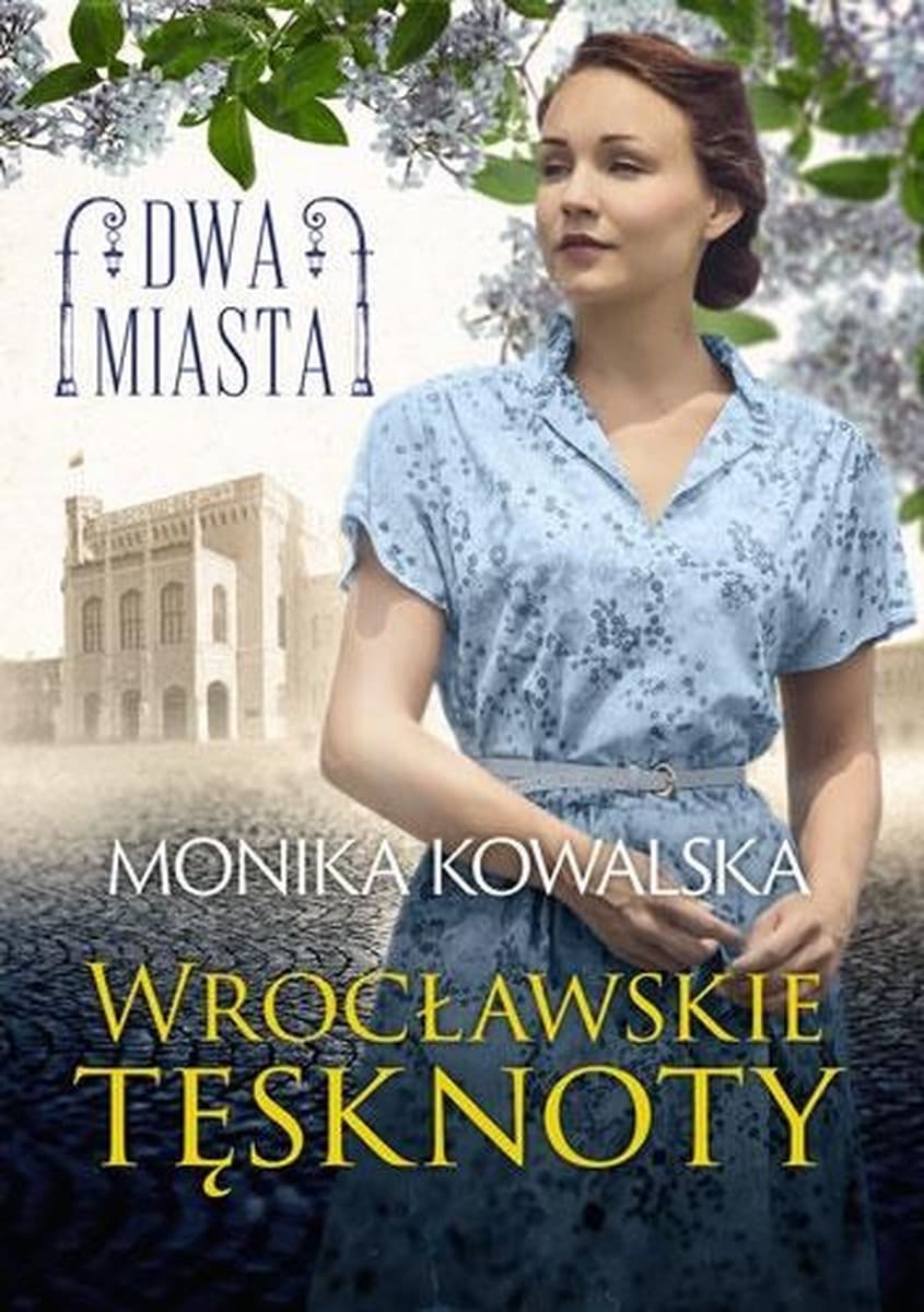 Dwa miasta. Wrocławskie tęsknoty - saga rodzinna w powojennym Wrocławiu