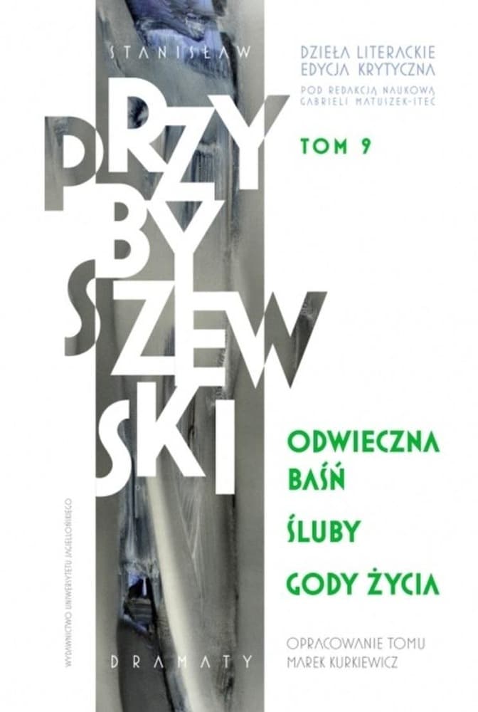 Dzieła literackie Stanisława Przybyszewskiego Odwieczna baśń Tom 9 Edycja Krytyczna
