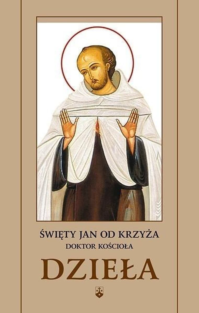 Dzieła Świętego Jana od Krzyża - Duchowość, Mistycyzm, Poezja