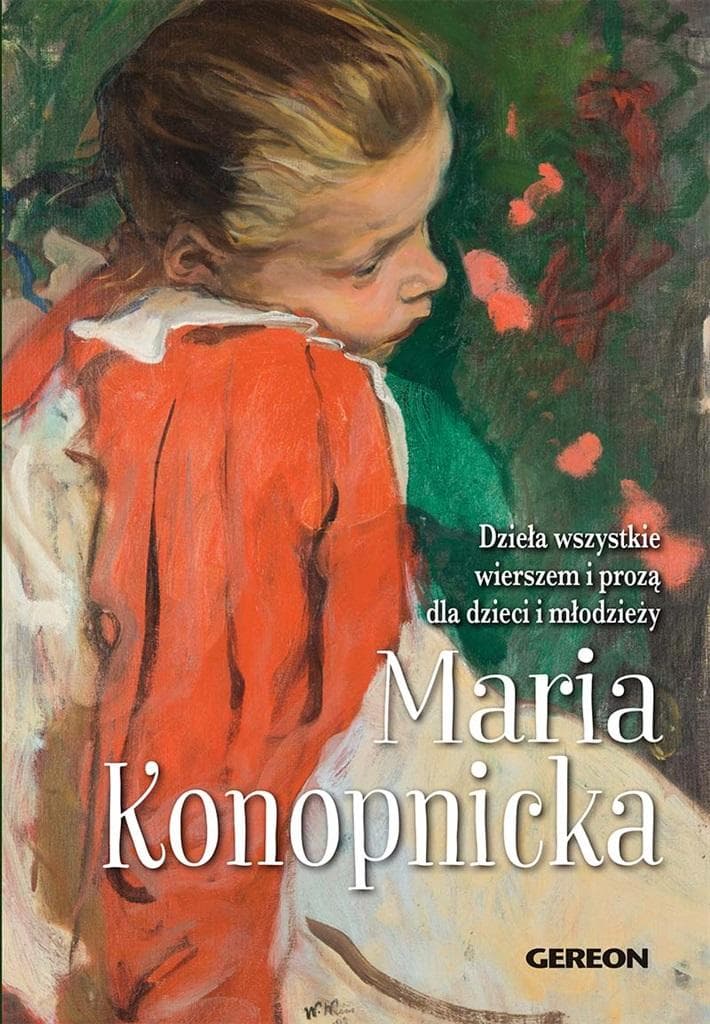 Dzieła wszystkie wierszem i prozą dla dzieci Maria Konopnicka