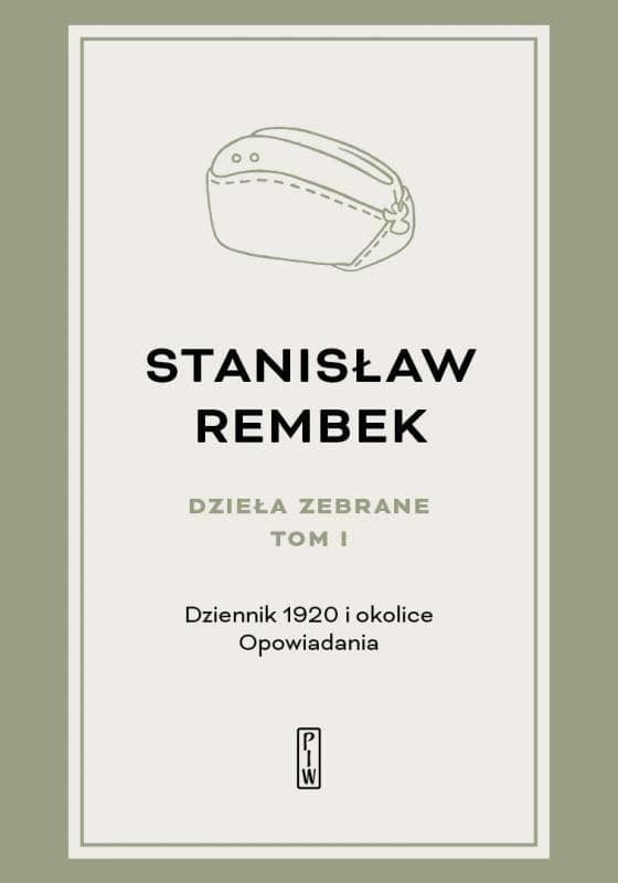 Stanisław Rembek Dzieła Zebrane Tom 1 - Dziennik 1920 i okolice Opowiadania