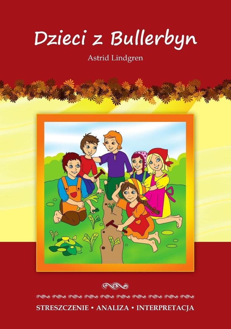 Dzieci z Bullerbyn Astrid Lindgren - Streszczenie z opracowaniem Marta Zawłocka