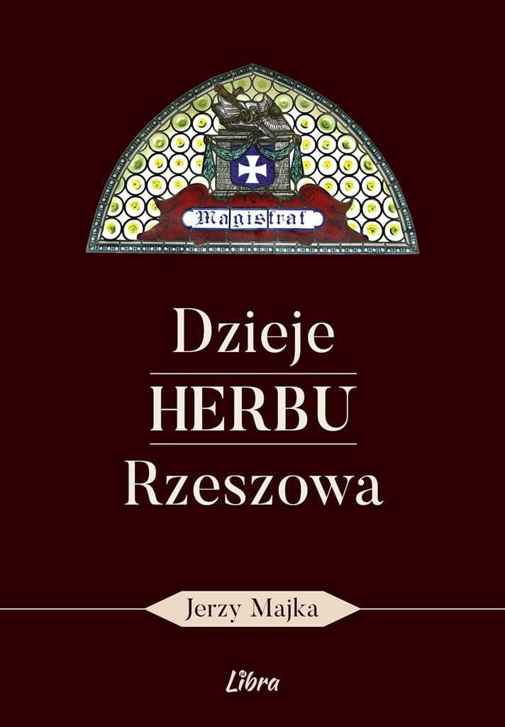 Dzieje herbu Rzeszowa - Jerzy Majka - historia miasta