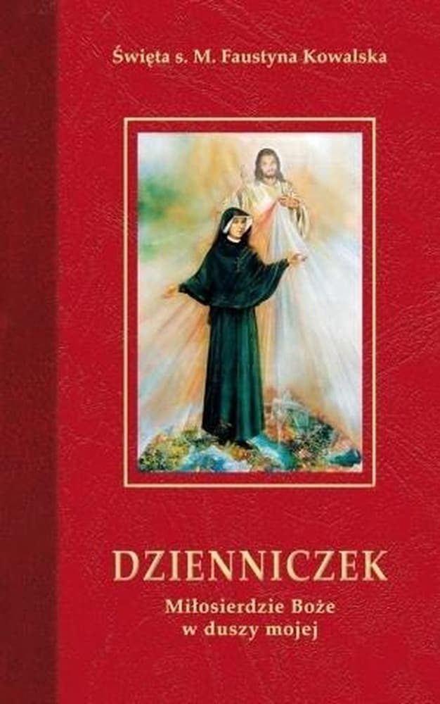 Dzienniczek. Miłosierdzie Boże w duszy mojej - Zapiski Siostry Faustyny