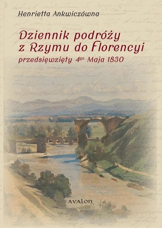 Dziennik podróży z Rzymu do Florencyi 1830 - Ankwiczówna, Cieśla-Korytowska 308 stron