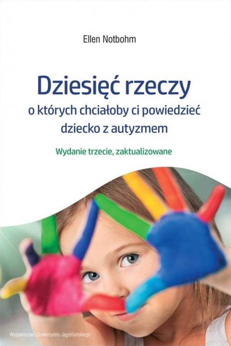Dziesięć rzeczy, o których chciałoby ci powiedzieć dziecko z autyzmem wyd. 2024