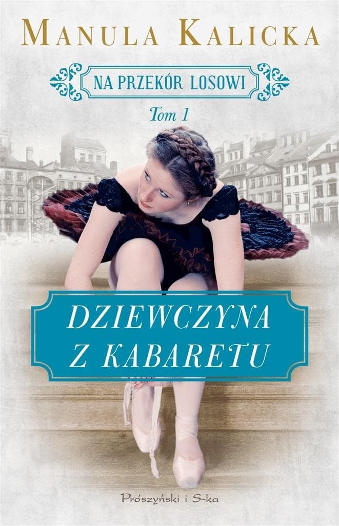 Dziewczyna z kabaretu. Powieść obyczajowa - Manula Kalicka