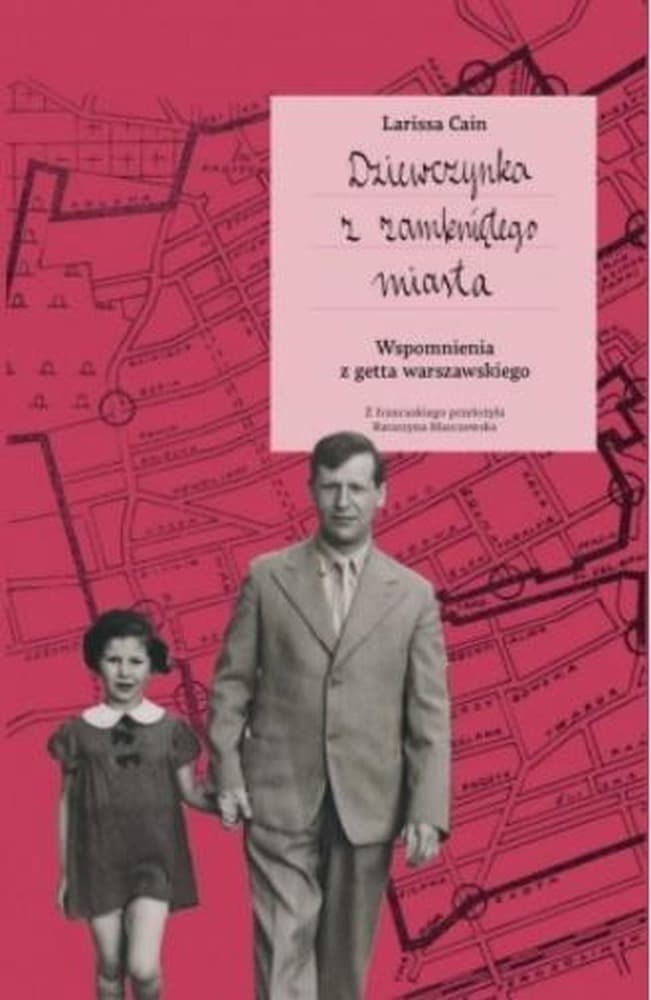 Dziewczynka z zamkniętego miasta. Wspomnienia z getta warszawskiego