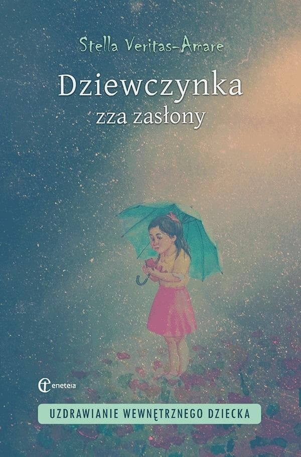 Dziewczynka zza zasłony. Uzdrawianie wewnętrznego dziecka. Wydanie broszurowe.