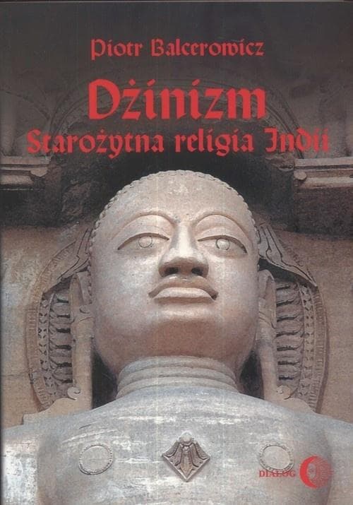 Dżinizm starożytna religia Indii - Piotr Balcerowicz